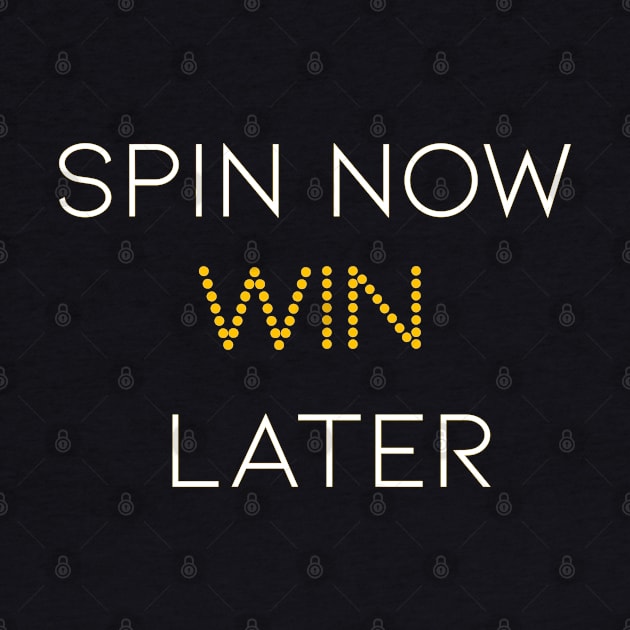 Spin Now Wine Later by YourSelf101